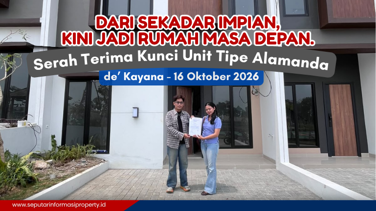 Dari Sekadar Impian, Kini Jadi Rumah Masa Depan: Momen Bahagia Serah Terima Kunci Tipe Alamanda di Cluster de’ Kayana