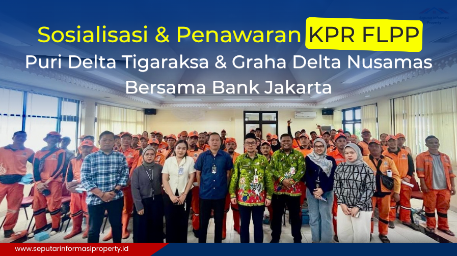 Momen Hangat Sosialisasi KPR FLPP Puri Delta Tigaraksa dan Graha Delta Nusamas Bersama Bank Jakarta untuk Petugas PPSU Kebayoran Lama Selatan